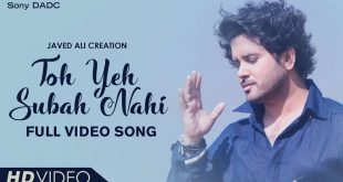 Javed Ali Creation & Sony DADC globally launching Javed Ali’s second Single ‘Toh Yeh Subah Nahi’