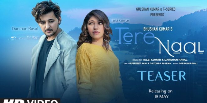 Bhushan Kumar’s T-Series presents Tere Naal! Tulsi Kumar & Darshan Raval collaborate for the very first time on this soulful love song