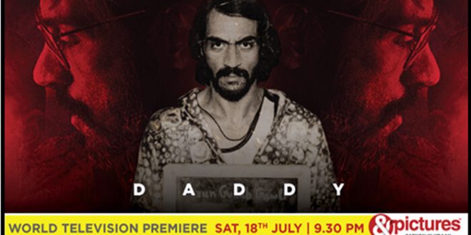 Witness Arun Gawli’s enthralling life the story unfold in the World Television Premiere of ‘Daddy’ on &pictures