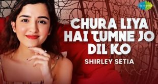 Shirley Setia is back with another heart-warming rendition of the classic song ‘Chura Liya Hai’, Song Out Now!