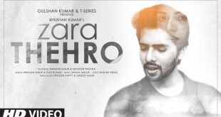 The Malik brothers team up with Tulsi Kumar for this romantic song ‘Zara Thehro’, featuring Mehreen Pirzada