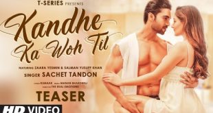 T-Series’s next sung by Sachet Tandon ‘Kandhe Ka Woh Til’ ft Salman Yusuff Khan & Zaara Yesmin is out now
